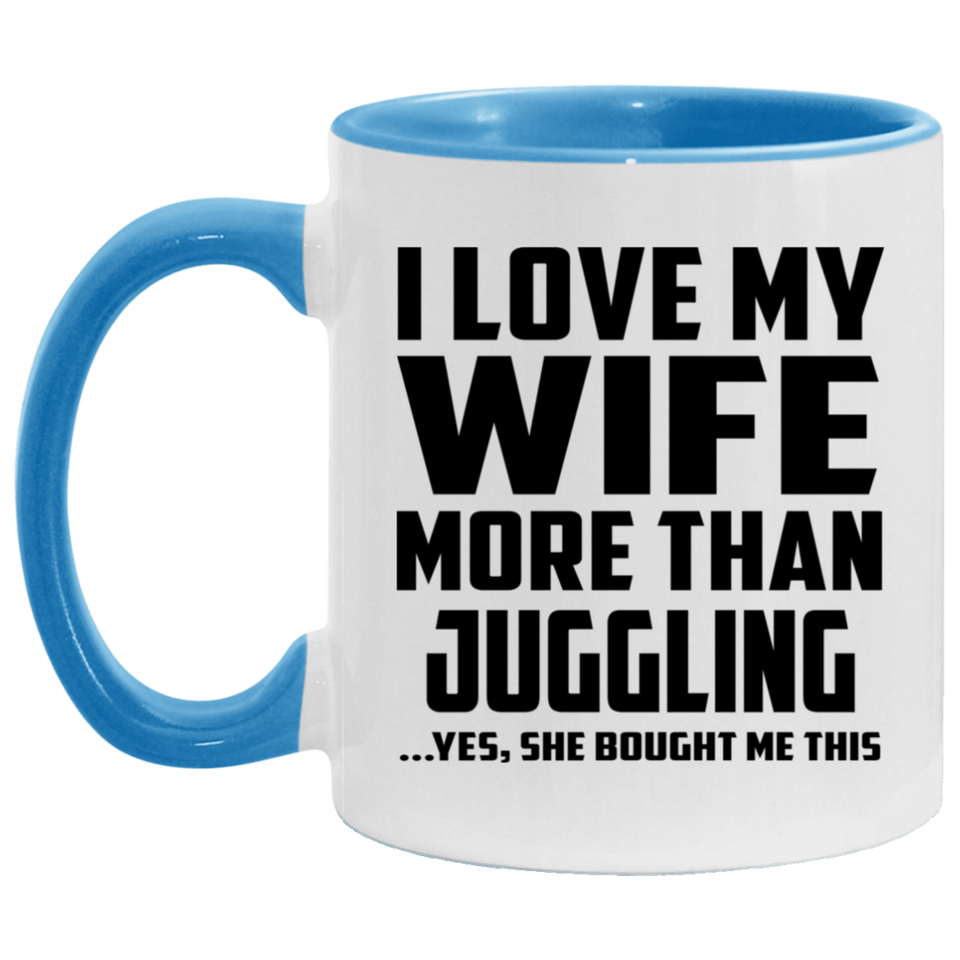 I Love My Wife More Than Juggling - 11oz Accent Mug Blue