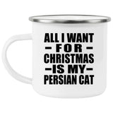 All I Want For Christmas Is My Persian Cat - 12oz Camping Mug