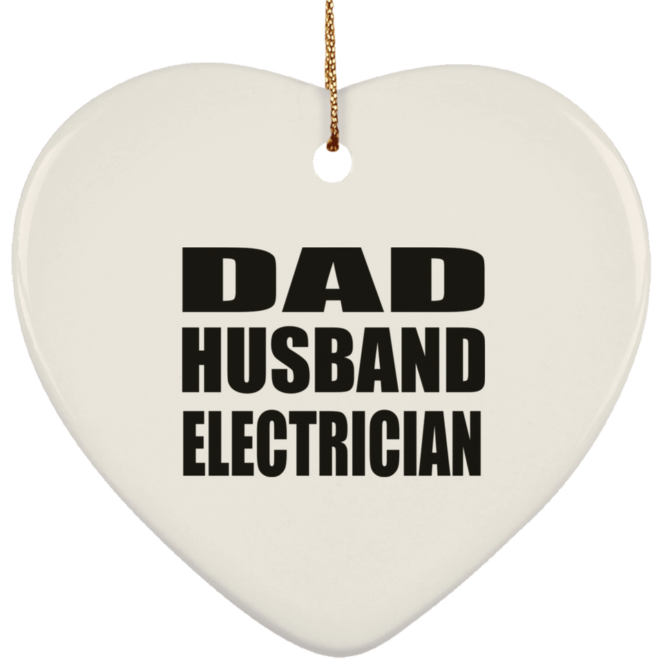 Dad Husband Electrician - Heart Ornament