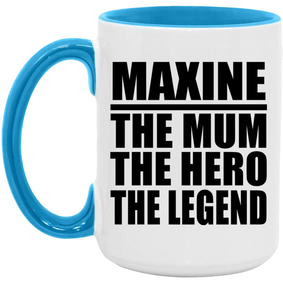 Maxine The Mum The Hero The Legend - 15oz Accent Mug Blue