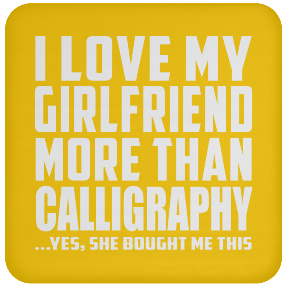 I Love My Girlfriend More Than Calligraphy - Drink Coaster