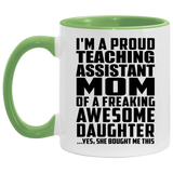 Proud Teaching Assistant Mom Of Awesome Daughter - 11oz Accent Mug Green