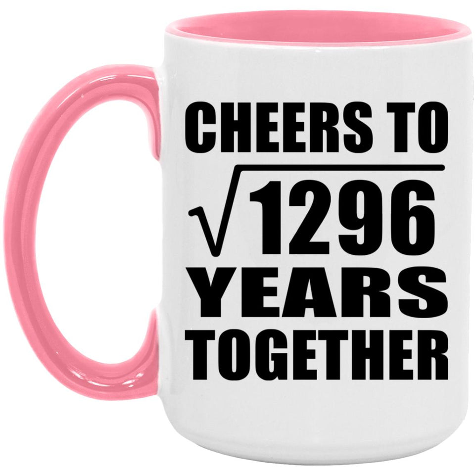36th Anniversary Cheers To Square Root of 1296 Years Together - 15oz Accent Mug Pink