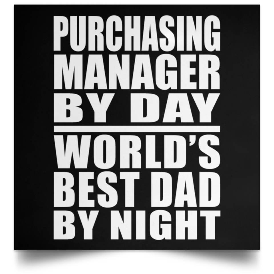 Purchasing Manager By Day World's Best Dad By Night - Poster Square