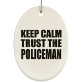 Keep Calm and Trust The Policeman - Oval Ornament
