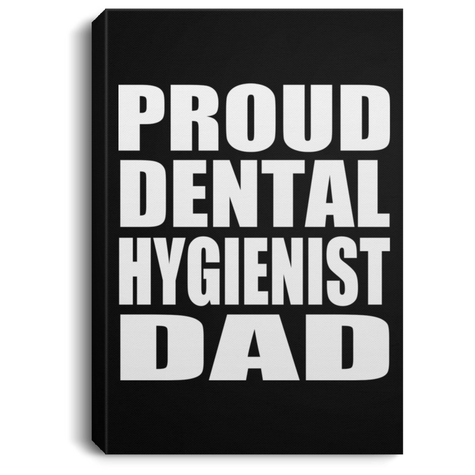 Proud Dental Hygienist Dad - Canvas Portrait