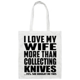 I Love My Wife More Than Collecting Knives - Tote Bag White