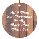 All I Want For Christmas Is My Black And White Cat - Circle Ornament E