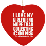I Love My Girlfriend More Than Collecting Coins - Heart Ornament