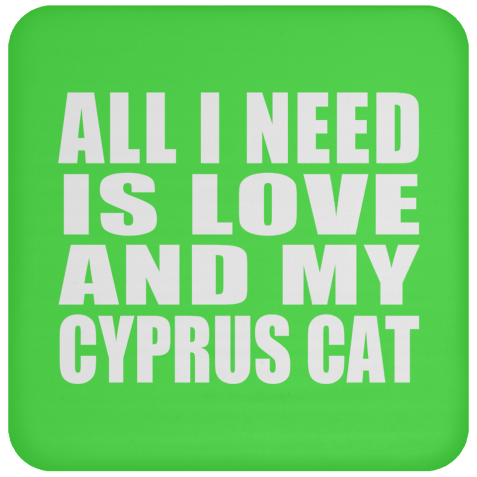 All I Need Is Love And My Cyprus Cat - Drink Coaster