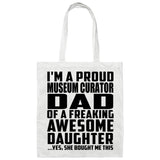 Proud Museum Curator Dad Of Awesome Daughter - Tote Bag White