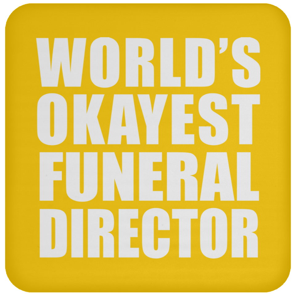 World's Okayest Funeral Director - Drink Coaster