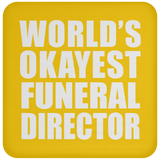 World's Okayest Funeral Director - Drink Coaster