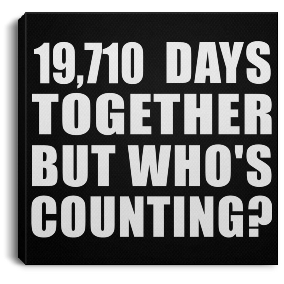 54th Anniversary 19,710 Days Together But Who's Counting - Canvas Square