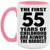 55th Birthday First 55 Years of Childhood Are The Hardest - 15oz Accent Mug Pink