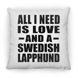 All I Need Is Love And A Swedish Lapphund - Throw Pillow