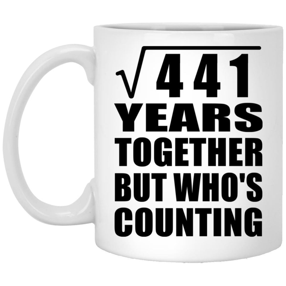 21st Anniversary Square Root of 441 Years Who's Counting - 11oz Coffee Mug