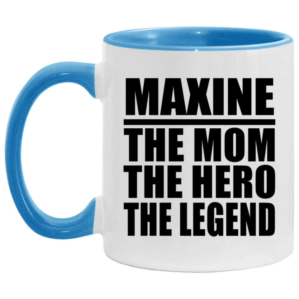 Maxine The Mom The Hero The Legend - 11oz Accent Mug Blue