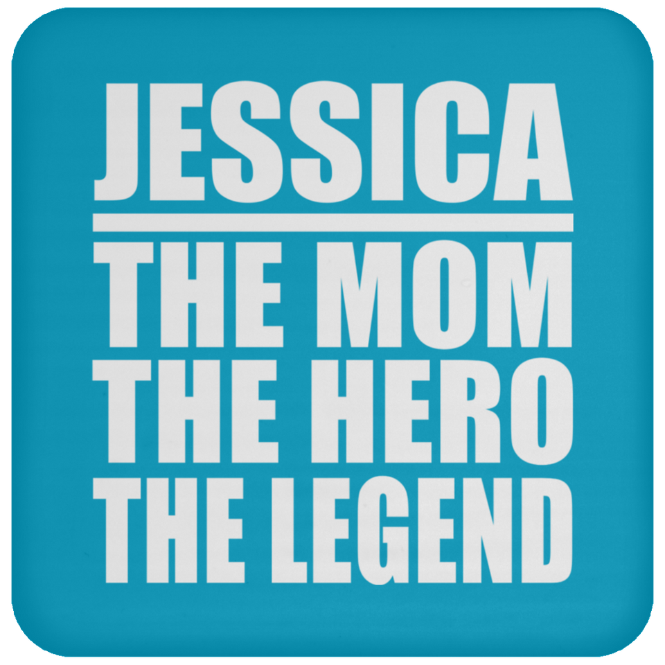 Jessica The Mom The Hero The Legend - Drink Coaster