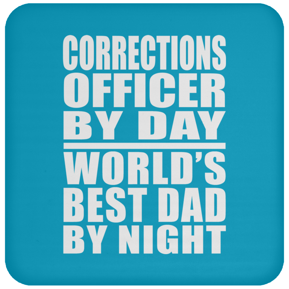 Corrections Officer By Day World's Best Dad By Night - Drink Coaster