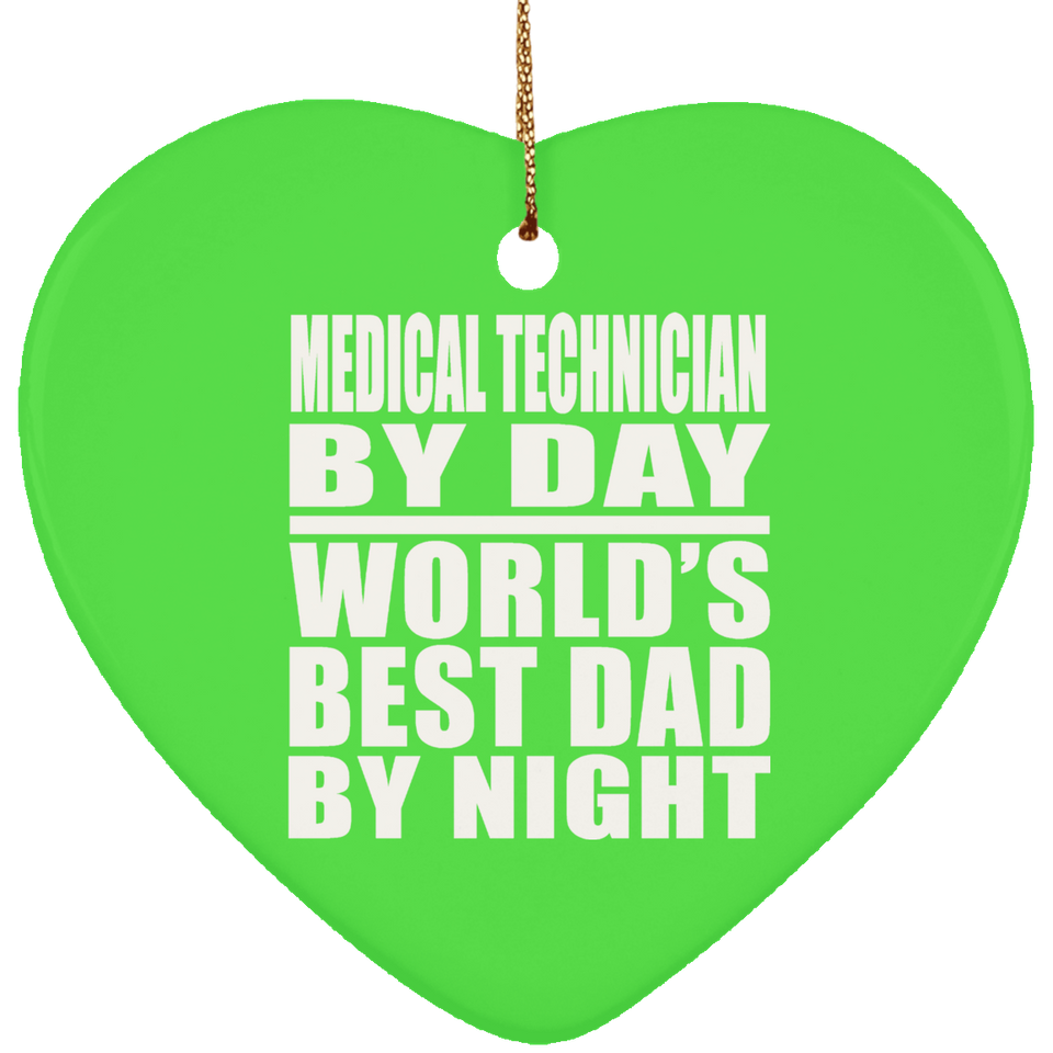 Medical Technician By Day World's Best Dad By Night - Heart Ornament
