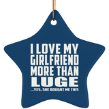 I Love My Girlfriend More Than Luge - Star Ornament