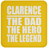 Clarence The Dad The Hero The Legend - Drink Coaster