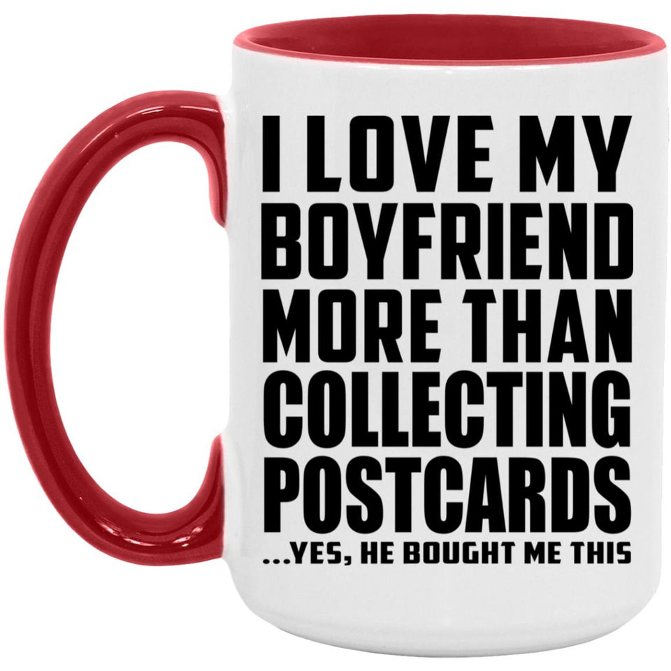 I Love My Boyfriend More Than Collecting Postcards - 15oz Accent Mug Red
