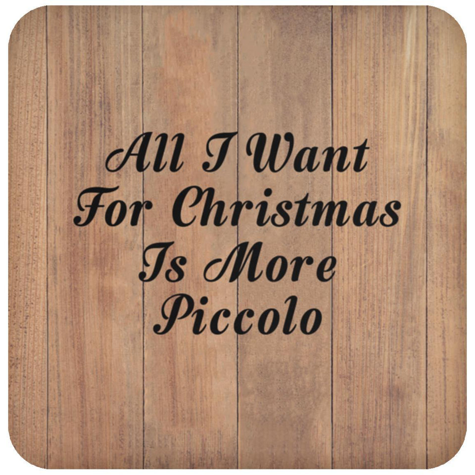 All I Want For Christmas Is More Piccolo - Drink Coaster C