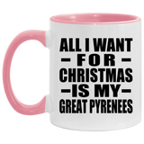 All I Want For Christmas Is My Great Pyrenees - 11oz Accent Mug Pink