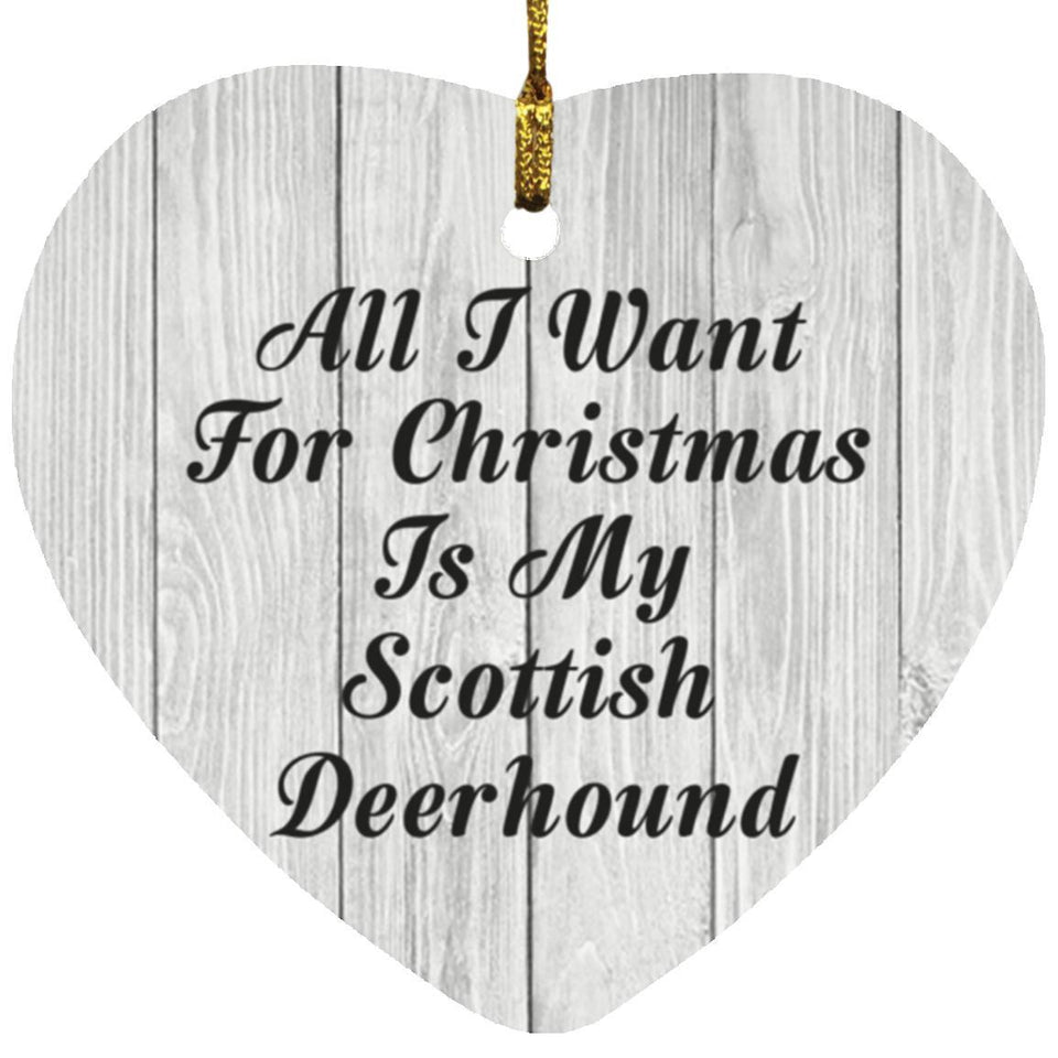 All I Want For Christmas Is My Scottish Deerhound - Heart Ornament F