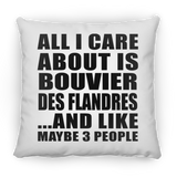 All I Care About Is Bouvier Des Flandres - Throw Pillow