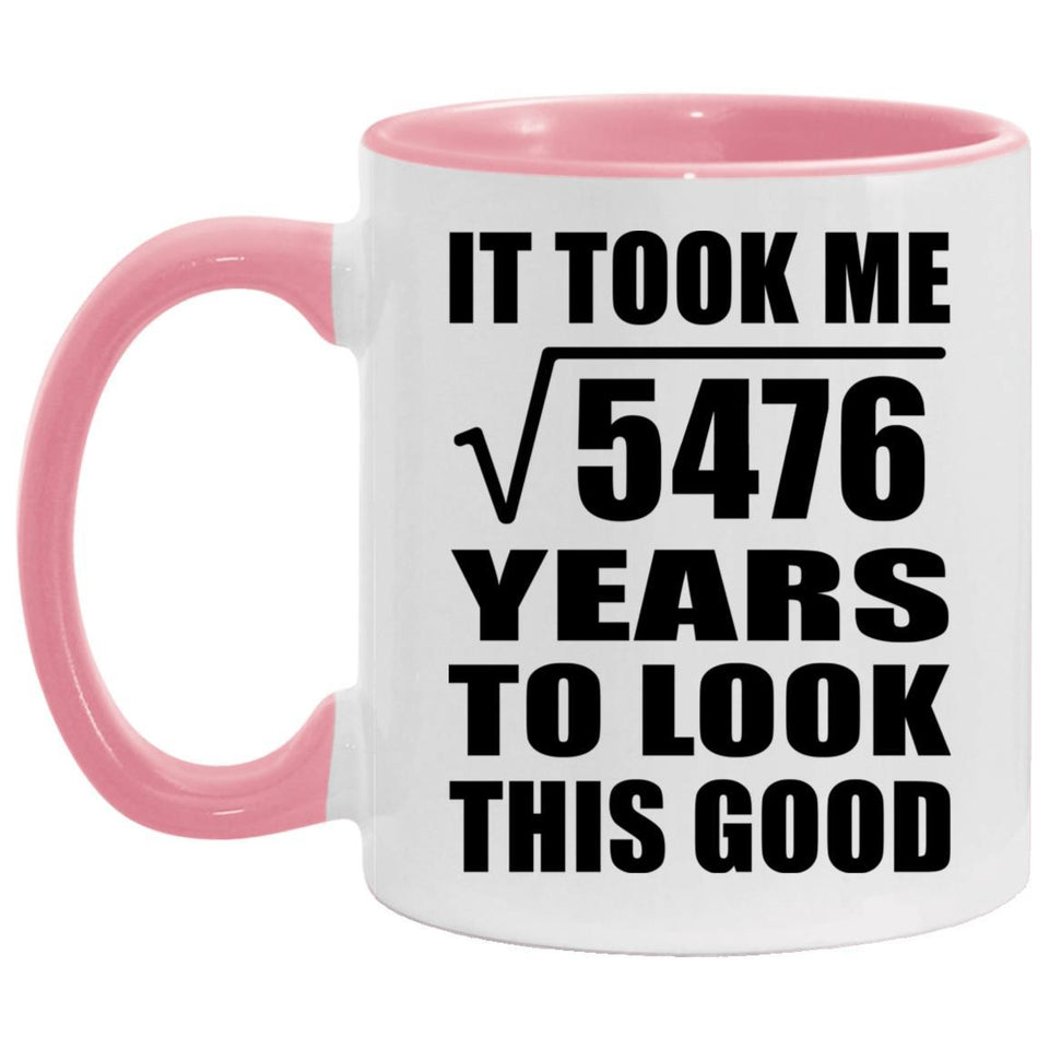 74th Birthday Took Square Root of 5476 Years To Look Good - 11oz Accent Mug Pink