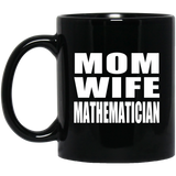 Mom Wife Mathematician - 11oz Coffee Mug Black