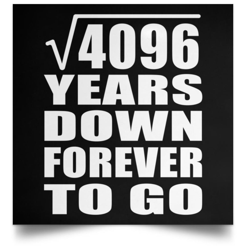 64th Anniversary Square Root of 4096 Years Down Forever To Go - Poster Square