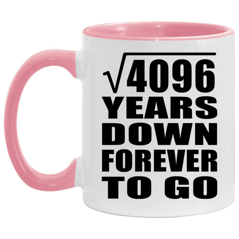 64th Anniversary Square Root of 4096 Years Down Forever To Go - 11oz Accent Mug Pink