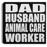 Dad Husband Animal Care Worker - Canvas Square
