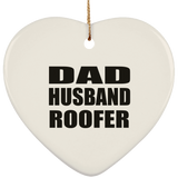 Dad Husband Roofer - Heart Ornament