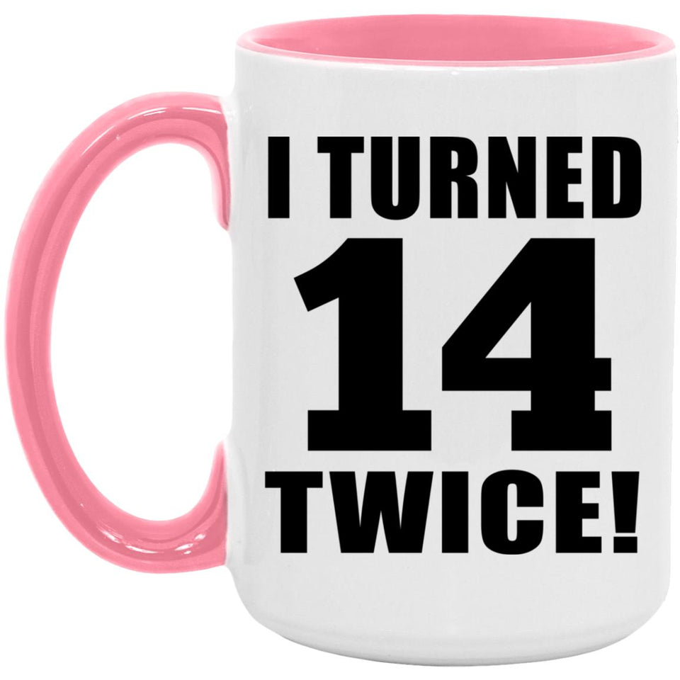 28th Birthday I Turned 14 Twice - 15oz Accent Mug Pink