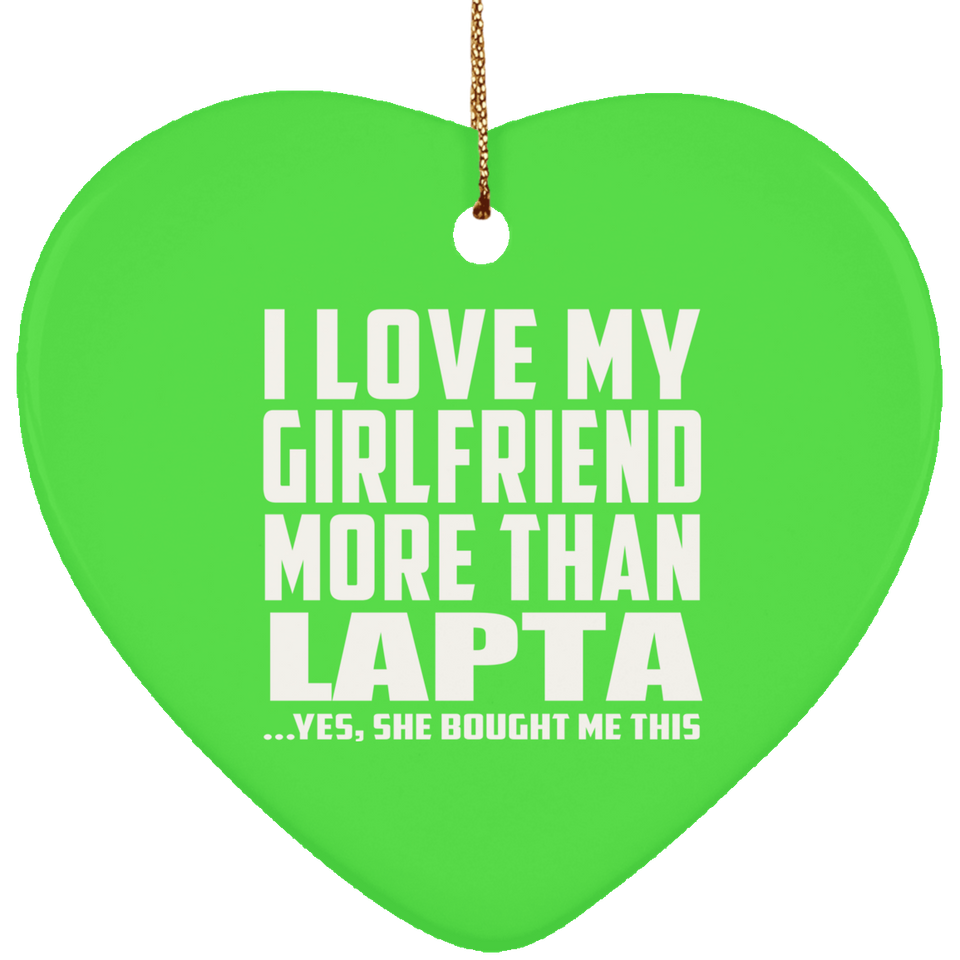 I Love My Girlfriend More Than Lapta - Heart Ornament