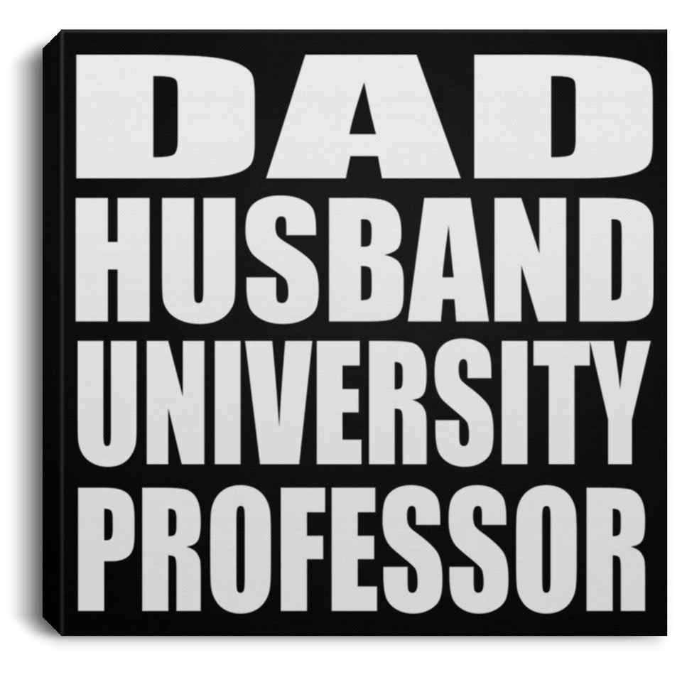 Dad Husband University Professor - Canvas Square