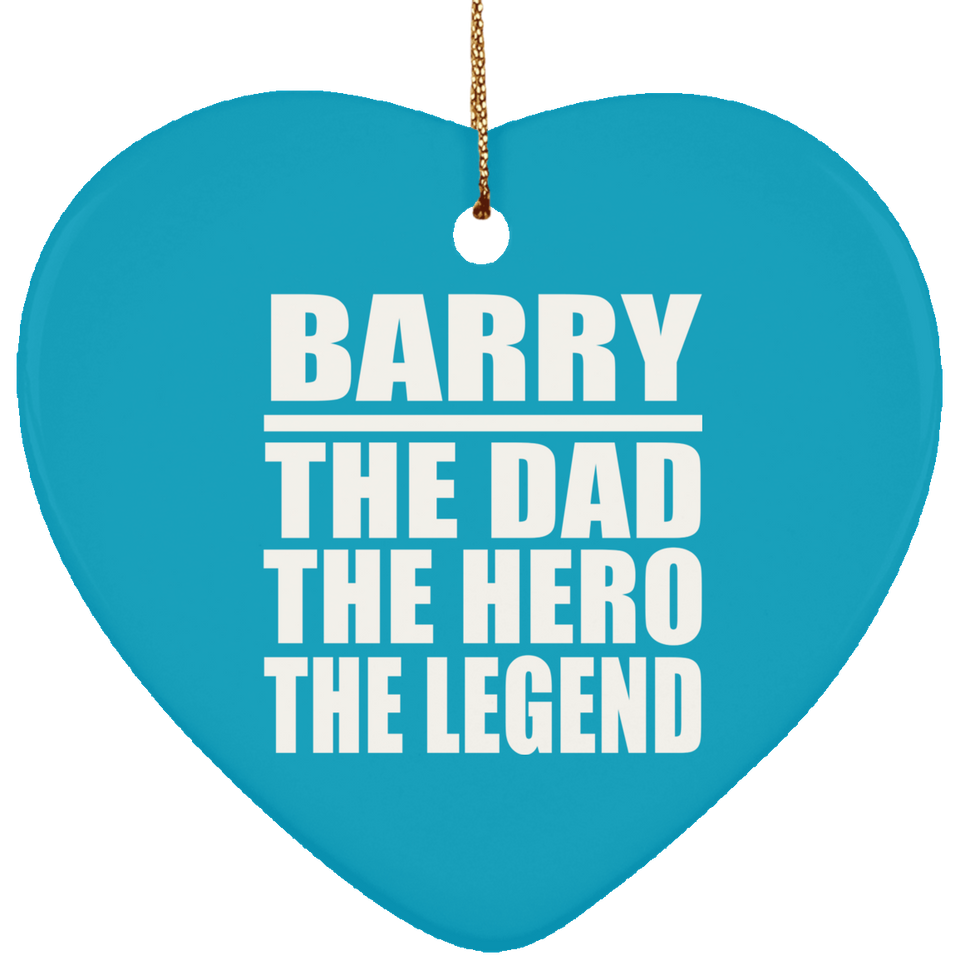 Barry The Dad The Hero The Legend - Heart Ornament