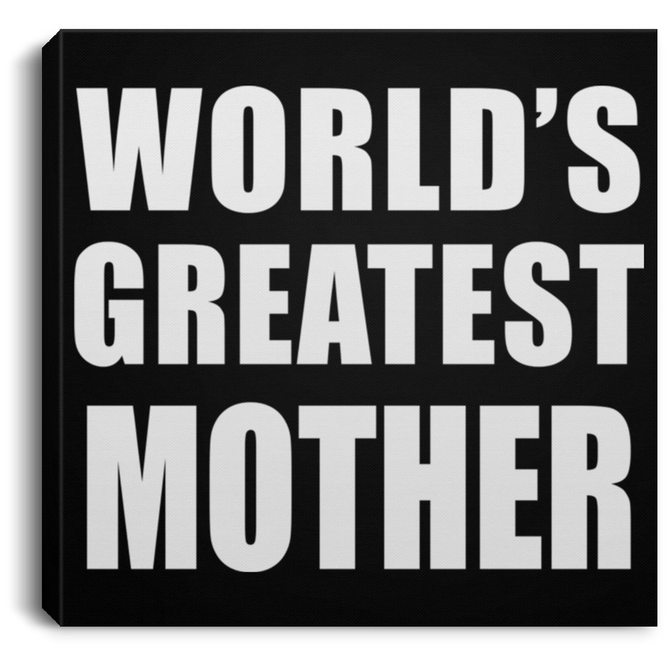 World's Greatest Mother - Canvas Square