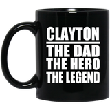 Clayton The Dad The Hero The Legend - 11 Oz Coffee Mug Black
