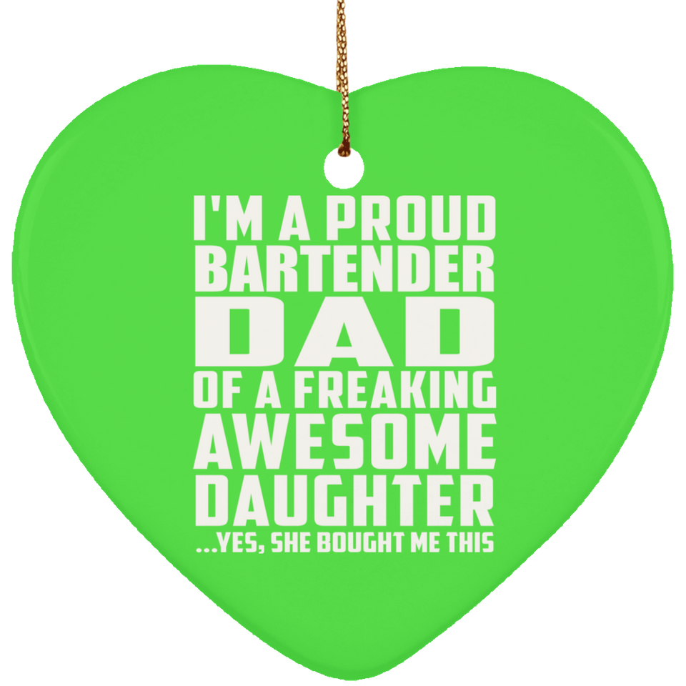 Proud Bartender Dad Of Awesome Daughter - Heart Ornament