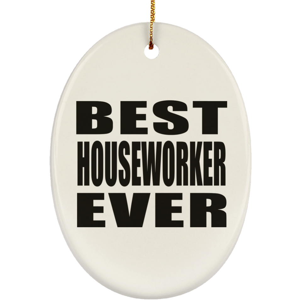 Best Houseworker Ever - Oval Ornament