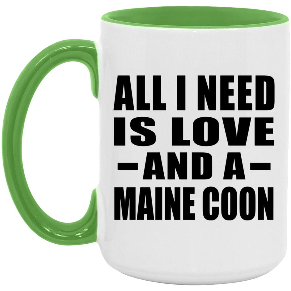 All I Need Is Love And A Maine Coon - 15oz Accent Mug Green