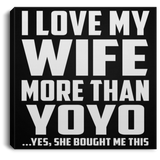 I Love My Wife More Than YoYo - Canvas Square