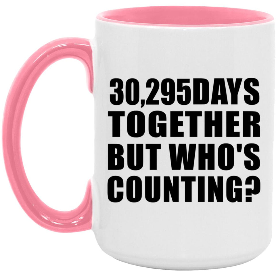 83rd Anniversary 30,295 Days Together But Who's Counting - 15oz Accent Mug Pink