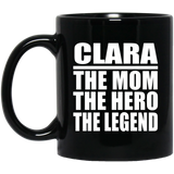 Clara The Mom The Hero The Legend - 11 Oz Coffee Mug Black